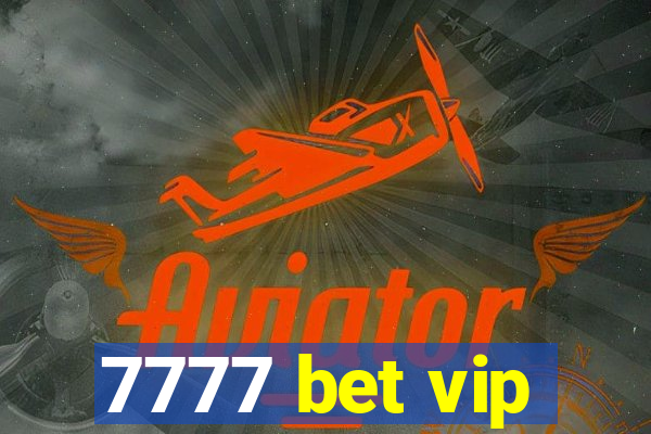 7777 bet vip